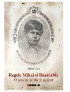 Regele Mihai si Basarabia - Aliona Grati (ISBN: 9786064905659)