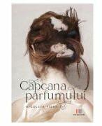Capcana parfumului - Nicoleta Visan (ISBN: 9786060295075)