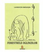 Ferestrele oglinzilor - Laurentiu Dragusin (ISBN: 9786064513243)