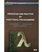 Principles and practice of functional programming - Mircea Marin, Viorel Negru, Isabela Dramnesc (ISBN: 9789731254517)