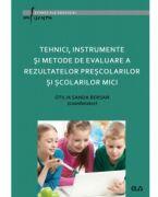 Tehnici, instrumente si metode de evaluare a rezultatelor prescolarilor si scolarilor mici - Otilia Sanda Bersan (ISBN: 9789731254883)
