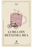 Lumea din metafora mea - Ileana Iancu, Mina Maria Rusu (ISBN: 9786068982793)