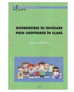 Diferentiere in invatare prin cooperare in clasa - Anca Lustrea (ISBN: 9789731255644)