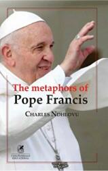 The metaphors of Pope Francis - Charles Ndhlovu (ISBN: 9786060571100)