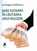 Sase scenarii in cautarea unui regizor - Ion Bogdan Stefanescu (ISBN: 9786066642156)