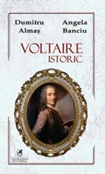 Voltaire Istoric - Dumitru Almas, Angela Banciu (ISBN: 9786060571018)