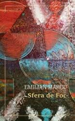 Sfera de foc - Emilian Marcu (ISBN: 9786060571353)