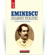 Eminescu, ziarist politic - Cassian Maria Spiridon (ISBN: 9786064615886)