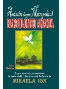 Amintiri despre Mitropolitul Bartolomeu Anania - Mihaela Ion (ISBN: 9786068271101)
