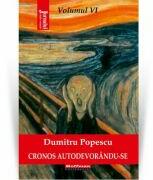 Cronos autodevorandu-se, Vol. 6, Disperarea libertatii - Dumitru Popescu (ISBN: 9786064615992)