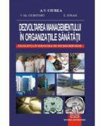 Dezvoltarea managementului in organizatiile sanatatii. Excelenta in serviciile de neurochirurgie - Vasilie Gh. Ciubotaru, Alexandru Vladimir Ciurea, Eugen Avram (ISBN: 9789737491473)