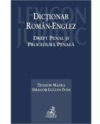 Dictionar Roman-Englez. Drept penal si Procedura penala - Teodor Manea, Dragos Lucian Ivan (ISBN: 9786061806973)