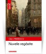 Nuvele regasite editia 2021 - Gib I. Mihaescu (ISBN: 9786064613455)