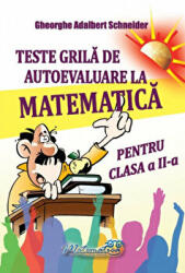 Teste grila de autoevaluare la matematica pentru clasa a 2-a - Gheorghe-Adalbert Schneider (ISBN: 9786065890961)