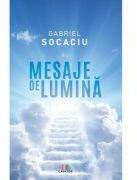 Mesaje de lumina - Gabriel Socaciu (ISBN: 9786060295150)