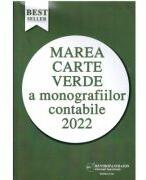 Marea Carte Verde a Monografiilor Contabile 2022 - Otilia Roman, Olga Crevelescu, Gabi Popescu (ISBN: 9786064707147)