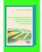 Evolutia potentialului productiv al terenurilor nisipoase nivelate si nenivelate din stanga Jiului - Alina Marilena Prioteasa (ISBN: 9786061417674)
