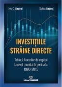 Investitiile straine directe. Tabloul fluxurilor de capital la nivel mondial in perioada 1990-2015 - Liviu C. Andrei (ISBN: 9789737099693)