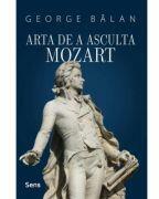 Arta de a asculta Mozart - George Balan (ISBN: 9786069078334)