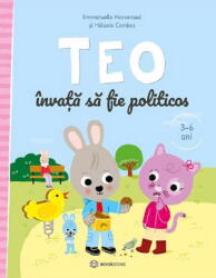 Teo invata sa fie politicos (3-6 ani) - Emmanuelle Massonaud (ISBN: 9786069748855)