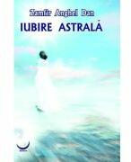 Iubire astrala - Zamfir Anghel Dan (ISBN: 9786068995342)