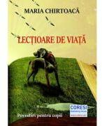 Lectioare de viata - Maria Chirtoaca (ISBN: 9786069967003)