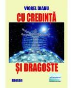 Cu credinta si dragoste - Viorel Dianu (ISBN: 9786060013914)