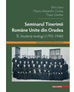 Seminarul tinerimii romane unite din Oradea 2. Studenti teologi (1792-1948) - Silviu Sana (ISBN: 9786060204336)