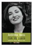 Cum va place - cronica de teatru, opera si film - Andreea Nanu (ISBN: 9786064905321)