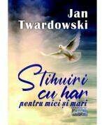 Stihuiri cu har pentru mici si mari - Jan Twardowski (ISBN: 9786060494232)