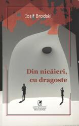 Din nicaieri, cu dragoste - Iosif Brodski (ISBN: 9786060571674)