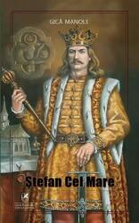 Stefan cel Mare - Gica Manole (ISBN: 9786060571322)