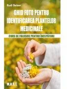 Ghid foto de identificare a plantelor medicinale - Rudi Beiser (ISBN: 9786066491464)
