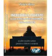 Incredibila poveste a lui Jean-Jacques Recamier, omul-canapea si alte multe satire pentru cititori curajosi - Peter Biro (ISBN: 9786069654880)