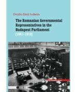 The Romanian Governmental representatives in the Budapest Parliament (1881-1918) - Ovidiu-Emil Iudean (ISBN: 9786065438019)