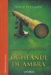 Materiile intunecate (III). Ocheanul de ambra - Philip Pullman (ISBN: 9786068620091)