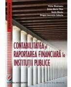 Contabilitatea si raportarea financiara la institutii publice - Doina Maria Tilea, Dragos Laurentiu Zaharia, Victor Munteanu, Vasile Bleotu (ISBN: 9786062800796)