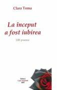 La inceput a fost iubirea - Clara Toma (ISBN: 9786069524688)