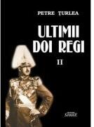 Ultimii doi regi, volumul 2 - Petre Turlea (ISBN: 9786061514144)