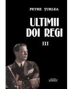 Ultimii doi regi, volumul 3 - Petre Turlea (ISBN: 9786061514274)