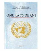 ONU la 76 de ani - Emilian M. Dobrescu, Edith Mihaela Dobrescu (ISBN: 9786061179268)