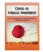 Covid-19. Finalul pandemiei - Emilian M. Dobrescu, Edith Mihaela Dobrescu (ISBN: 9786061180363)