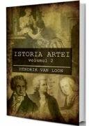 Istoria artei Vol. 2 - Hendrik Van Loon (ISBN: 9786068963754)
