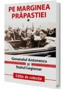 Pe marginea prapastiei Vol. 1. Generalul Antonescu si Statul Legionar (ISBN: 9786068963280)