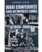 Mari conferinte care au impartit lumea (1939-1945) - Leonida Loghin (ISBN: 9786068963341)