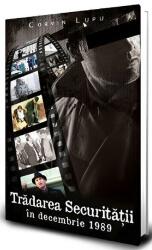 Tradarea Securitatii in decembrie 1989 - Corvin Lupu (ISBN: 9786069703182)