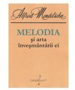 Melodia si arta invesmantarii ei - Alfred Mendelsohn (ISBN: 9786067471366)