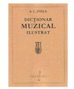 Dictionar muzical ilustrat - A. L. Ivela (ISBN: 9786067471373)