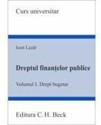 Dreptul finantelor publice. Volumul 1. Drept bugetar - Ioan Lazar (ISBN: 9786061811571)