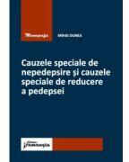 Cauzele speciale de nepedepsire si cauzele speciale de reducere a pedepsei - Mihai Dunea (ISBN: 9786062719661)